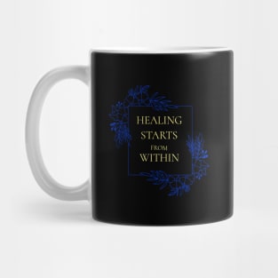 Healing Starts From Within Wellness, Self Care and Mindfulness Mug